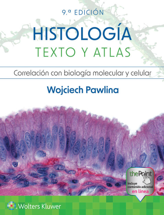 Histología Texto y Atlas. Correlación con la Biología Molecular y Celular 9 Edición