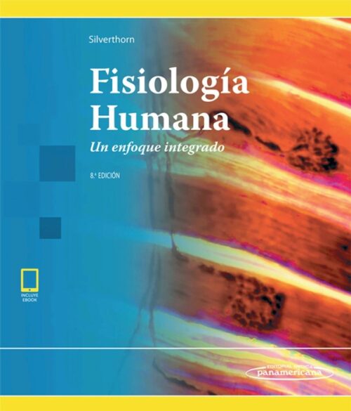Libro Impreso. Fisiología Humana. Un enfoque integrado Silverthorn. Dee Unglaub  8 va edición