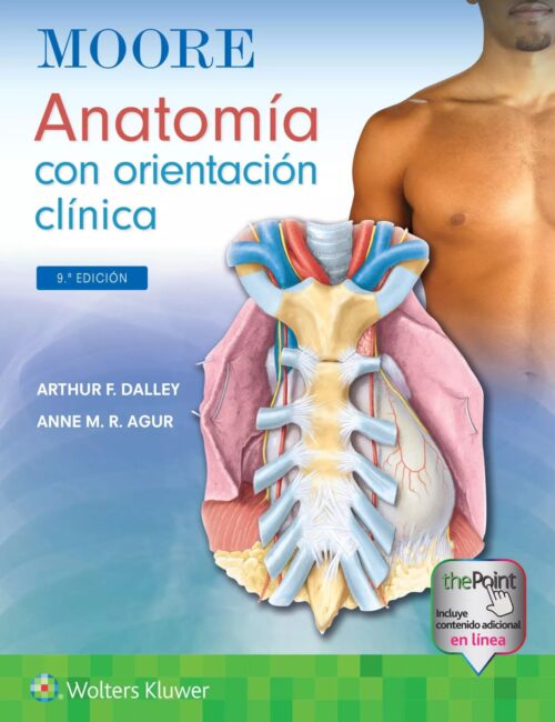 Libro Impreso Moore. Anatomía con Orientación Clínica Moore L. Keith • Wolters Kluwer • Anatomía